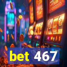 bet 467